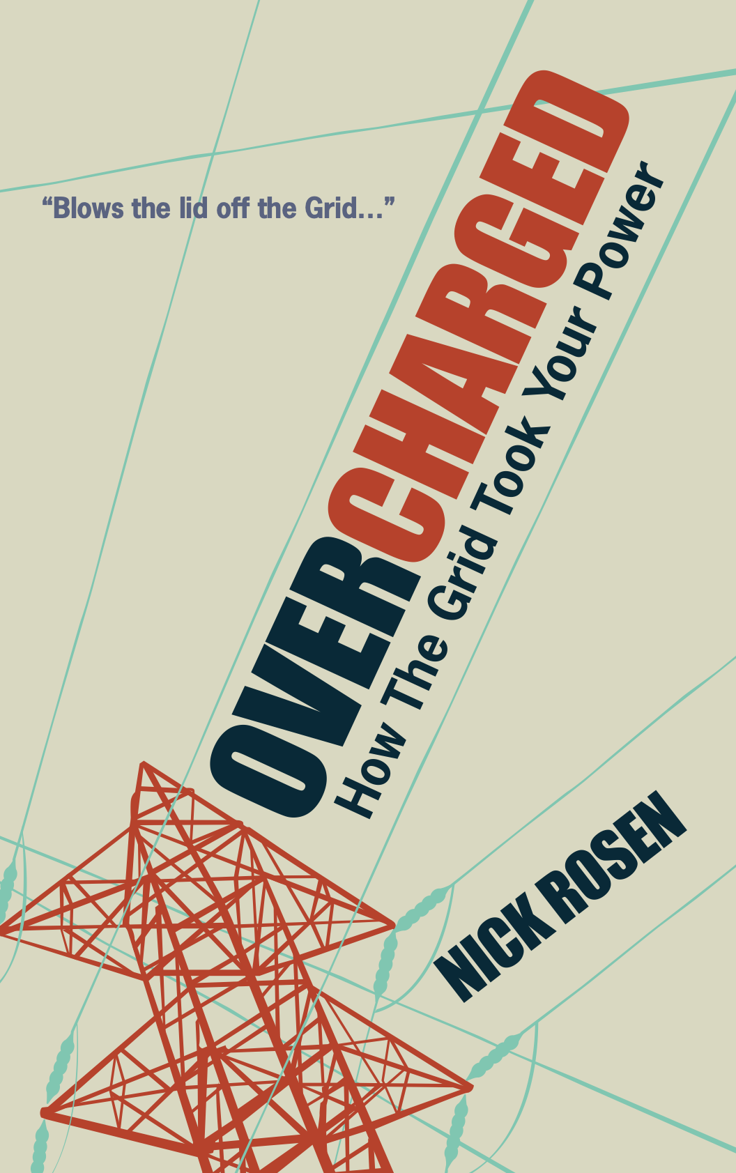 OVERCHARGED: How The Grid Took Your Power, by Nick Rosen